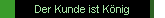Der Kunde ist Knig
